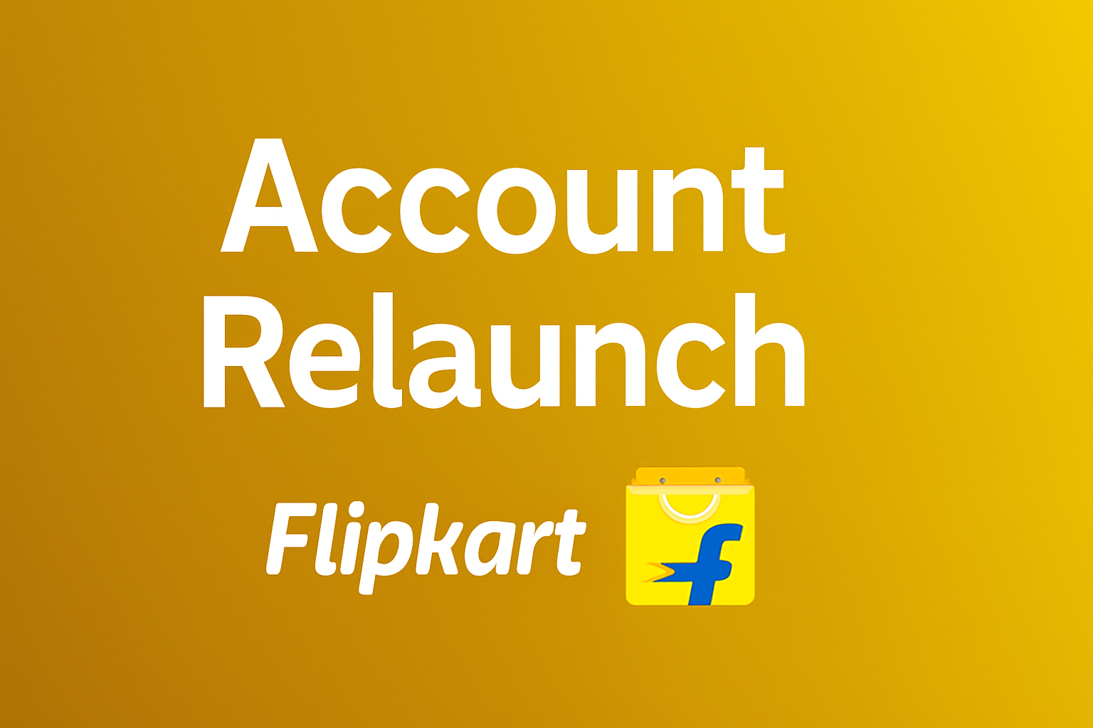 Flipkart Account Relaunch